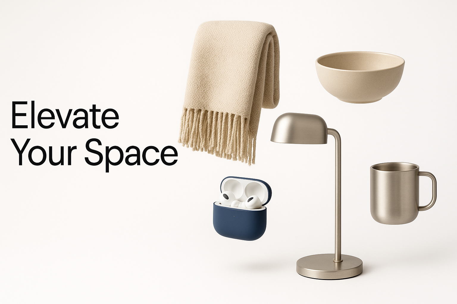 “Modern e-commerce hero banner with a minimal, premium vibe. Clean white background with a soft gradient. Abstract arrangement of lifestyle products (a sleek lamp, a cozy throw blanket, a wireless gadget, and stylish kitchenware) floating with soft shadows. Branding space on the left for text. Neutral tones (beige, silver, navy accents). Luxurious but approachable style, balanced and minimal.”